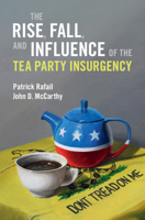 The Rise, Fall, and Influence of the Tea Party Insurgency 1009423770 Book Cover