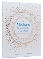 Mother's Gratitude Journal: A Journal for Finding Grace & Gratitude In Moments Big & Small B0C7P64NK8 Book Cover