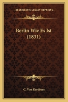 Berlin Wie Es Ist (1831) 1161024972 Book Cover