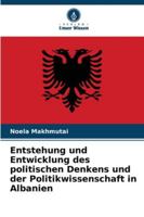 Entstehung und Entwicklung des politischen Denkens und der Politikwissenschaft in Albanien 6209316689 Book Cover