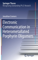 Electronic Communication in Heterometallated Porphyrin Oligomers 3030391000 Book Cover