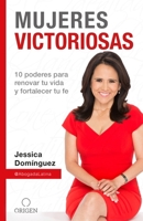 Mujeres Victoriosas: 10 poderes para renovar tu vida y fortalecer tu fe / Victo rious Women 1945540788 Book Cover