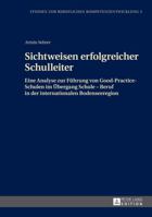 Sichtweisen Erfolgreicher Schulleiter: Eine Analyse Zur Fuehrung Von Good-Practice-Schulen Im Uebergang Schule - Beruf in Der Internationalen Bodensee 3631643985 Book Cover