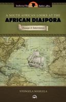 A South African Looks at the African Diaspora: Essays and Interviews 1592219993 Book Cover