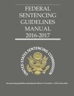 Federal Sentencing Guidelines 2016-2017 1539850773 Book Cover