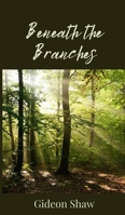 Beneath the Branches 1805673629 Book Cover