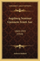 Augsburg Seminar Gjennem Femti Aar: 1869-1919 (1920) 1149147245 Book Cover