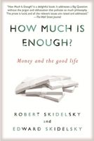 How Much is Enough?: Money and the Good Life 1590516346 Book Cover