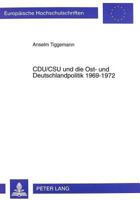 Cdu/CSU Und Die Ost- Und Deutschlandpolitik 1969-1972: Zur «Innenpolitik Der Außenpolitik» Der Ersten Regierung Brandt/Scheel 3631328168 Book Cover