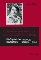 Ich Muss Mir Diese Zeit Von Der Seele Schreiben...: Die Tagebücher 1935-1993: Deutschland - Palästina - Israel 3506787411 Book Cover