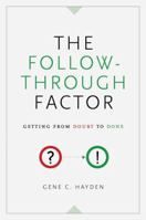 The Follow-Through Factor: Getting from Doubt to Done 0771038178 Book Cover