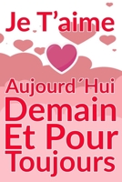 Carnet De Note Personnel: Je T�Aime Aujourd�Hui Demain Et Pour Toujours un cadeau original pour st valentin ou F�te Des M�res: Carnet De Note Personnel est cadeau original pour st valentin ou F�te Des B084P58ZB6 Book Cover