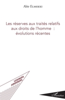 Les réserves aux traités relatifs aux droits de l'homme : évolutions récentes (Logiques Juridiques) (French Edition) 2343162204 Book Cover