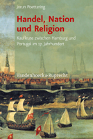 Handel, Nation Und Religion: Kaufleute Zwischen Hamburg Und Portugal Im 17. Jahrhundert 3525310226 Book Cover