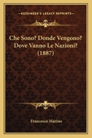 Che Sono? Donde Vengono? Dove Vanno Le Nazioni? (1887) 1160339341 Book Cover