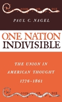 One Nation Indivisible: The Union in American Thought, 1776-1861 0195000358 Book Cover