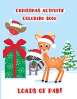 Christmas Activity Coloring Book: 27 Pages of Creative Fun for all Ages 1673325823 Book Cover