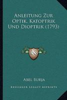 Anleitung Zur Optik, Katoptrik Und Dioptrik (1793) 1166055248 Book Cover