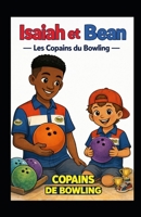 Isaiah et Bean: Los Copains du Bowling (Stories of Grenada Terrace) (French Edition) B0GXRLP9HY Book Cover