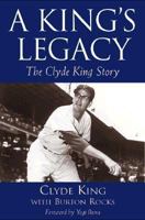A King's Legacy: The Clyde King Story 0809226618 Book Cover