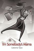 I'm Somebody's Mama 1438906587 Book Cover
