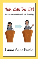 You Can Do It!: An Introvert's Guide to Public Speaking B09B64VXYS Book Cover