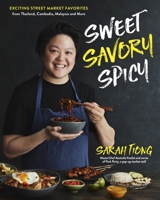 Sweet, Savory, Spicy: Exciting Street Market Food from Thailand, Cambodia, Malaysia and More 1645670465 Book Cover