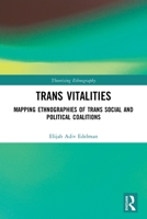 Trans Vitalities: Mapping Ethnographies of Trans Social and Political Coalitions 0367539586 Book Cover