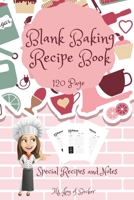 Blank Baking Recipe Book: My Special Recipes and Notes to Write In - 120-Recipe Journal and Organizer Collect the Recipes You Love in Your Own Custom Baking Book 6" x 9" Made in USA 171630850X Book Cover