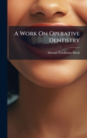 A Work On Operative Dentistry B0FJGZP5JD Book Cover