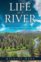 Life as a River: Memories & Reflections of a Die-Hard Fly Fisher and Eco-Activist 0986383228 Book Cover
