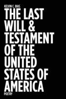 THE LAST WILL & TESTAMENT OF THE UNITED STATES OF AMERICA: Poetry 1734660341 Book Cover