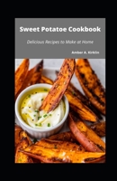 Sweet Potato Cookbook: Delicious Recipes to make at Home B09HG54YJL Book Cover