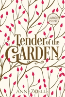 Tender of the Garden - Large Print Paperback 1954593287 Book Cover