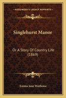 Singlehurst Manor; or, A Story of Country Life 1147712514 Book Cover