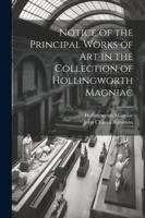 Notice of the Principal Works of Art in the Collection of Hollingworth Magniac 1022778064 Book Cover