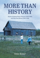 More Than History: Stories of Helena Petrov Thiessen (1909-1996) and Peter Aron Reimer (1903-1958) 1038341396 Book Cover