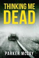 Thinking Me Dead 1731554044 Book Cover