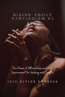 Rising Above Narcissism #3: The Power of Affirmations and Self-Improvement for Healing and Growth B0C52NQ7KP Book Cover