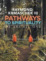 Pathways to Spirituality: We Are All One 153203640X Book Cover