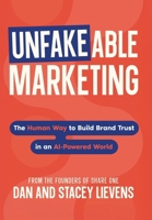 Unfakeable Marketing: How to Build Brand Trust in an AI-Powered World B0GN68LJXF Book Cover