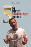 The 5 greatest disappointments in heaven 1643001698 Book Cover