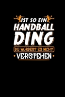 Ist So Ein Handball Ding Du W�rdest Es Nicht Verstehen: Notizbuch a5 120 karierte Seiten - Handball Geschenke Handballer Handballspieler Notizheft Journal Terminplaner 1676686088 Book Cover