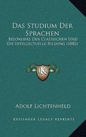 Das Studium Der Sprachen: Besonders Der Classischen Und Die Intellectuelle Bildung (1882) 1160376638 Book Cover