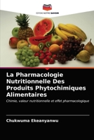 La Pharmacologie Nutritionnelle Des Produits Phytochimiques Alimentaires: Chimie, valeur nutritionnelle et effet pharmacologique 6202738952 Book Cover