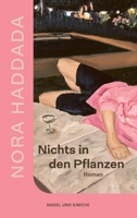 Nothing in the Plants / Nichts in den Pflanzen (German Edition) 3312013976 Book Cover