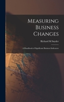 Measuring Business Changes; a Handbook of Significant Business Indicators 1014298423 Book Cover