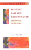 Palliative Care and Communication: Experiences in the Clinic (Facing Death) 0335212050 Book Cover