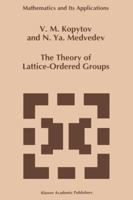 The Theory of Lattice-Ordered Groups (Mathematics and Its Applications) 0792331699 Book Cover