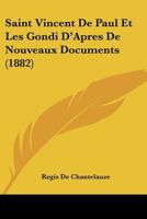Saint Vincent de Paul Et Les Gondi D'Apra]s de Nouveaux Documents 2011920175 Book Cover